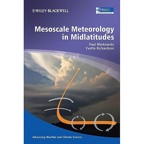 Mesoscale Meteorology in Midlatitudes / Advancing Weather and Climate Science, Paul Markowski, Yvette Richardson