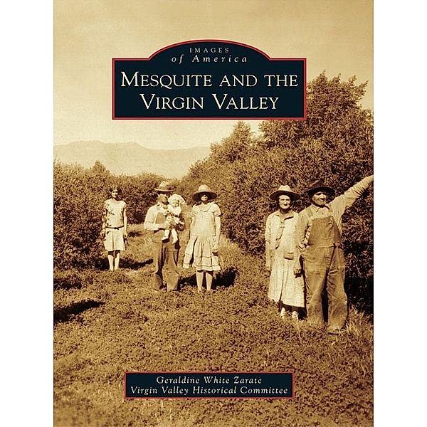 Mesquite and the Virgin Valley, Geraldine White Zarate
