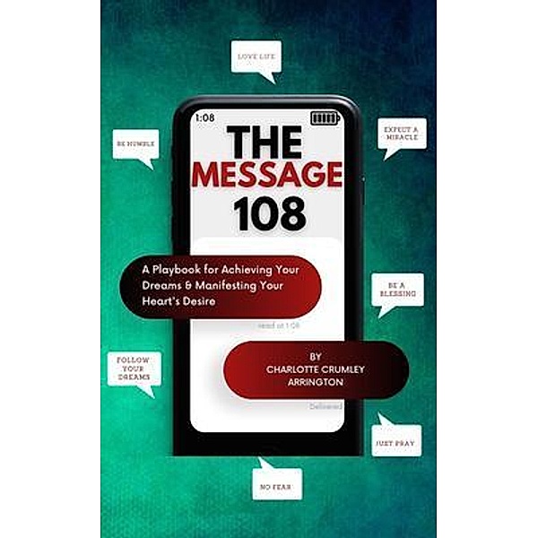 Message 108 / Pen Legacy Publishing, Charlotte Crumley-Arrington