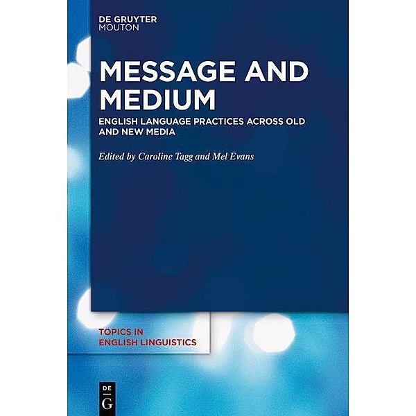 Message and Medium / Topics in English Linguistics Bd.105