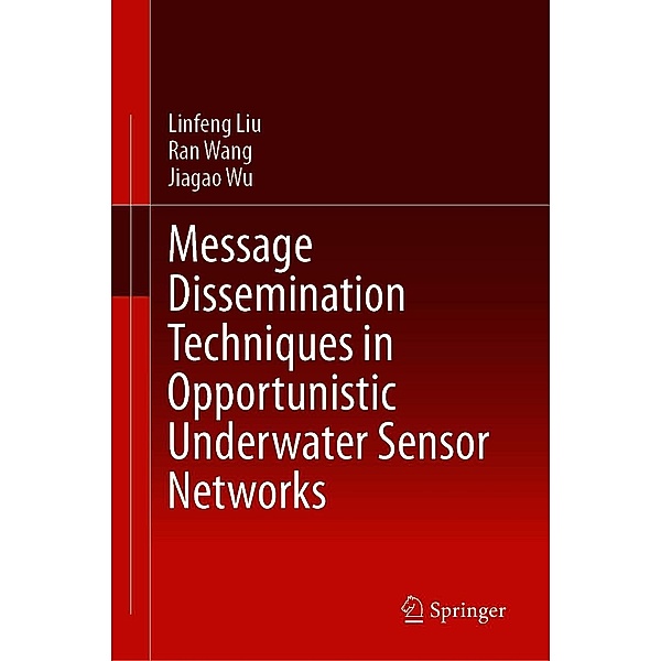 Message Dissemination Techniques in Opportunistic Underwater Sensor Networks, Linfeng Liu, Ran Wang, Jiagao Wu