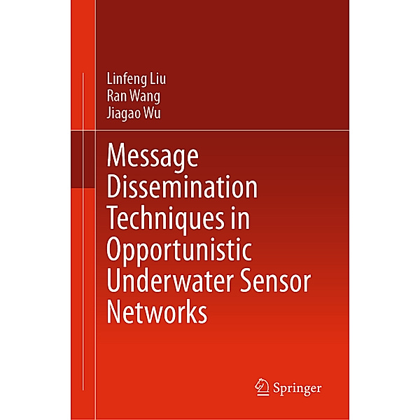 Message Dissemination Techniques in Opportunistic Underwater Sensor Networks, Linfeng Liu, Ran Wang, Jiagao Wu