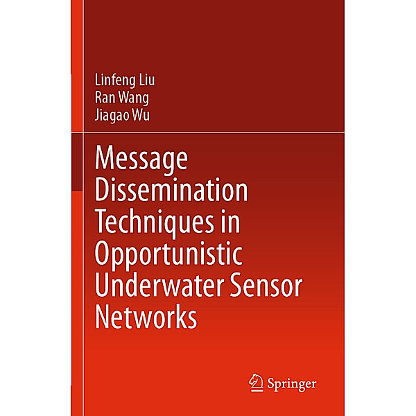 Message Dissemination Techniques in Opportunistic Underwater Sensor Networks, Linfeng Liu, Ran Wang, Jiagao Wu