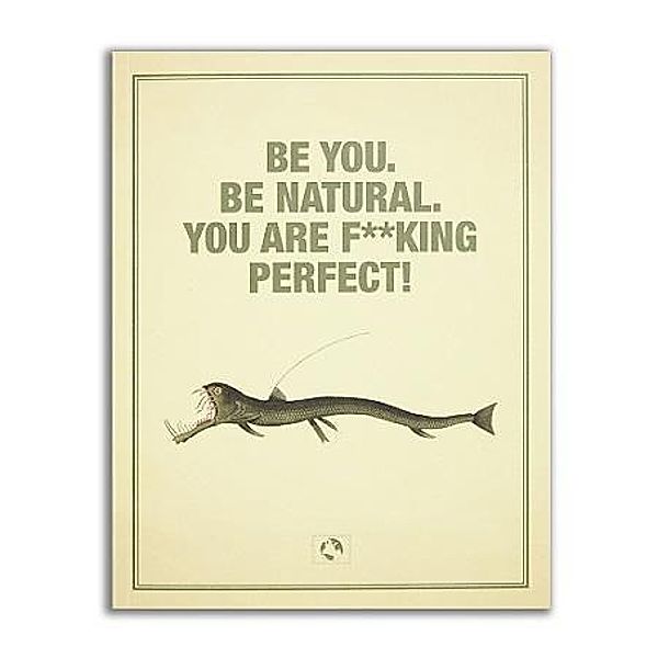 Message Earth Heft: BE YOU. BE NATURAL. YOU ARE F**KING PERF