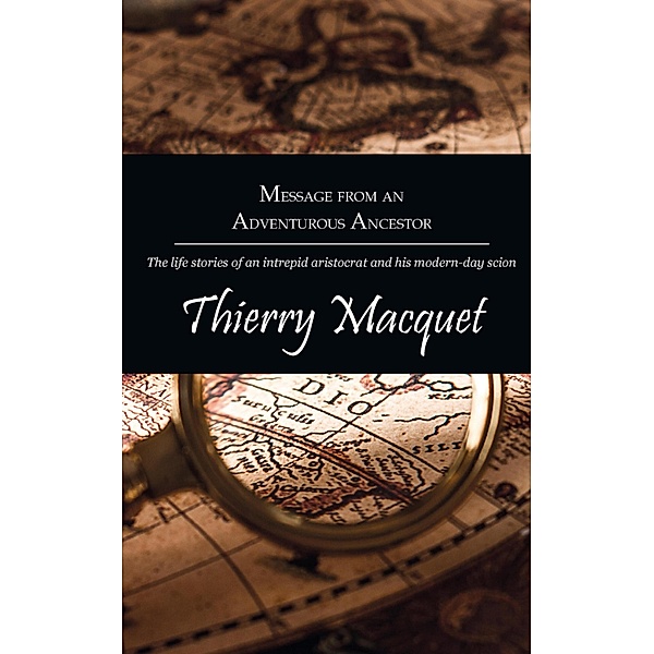Message from an Adventurous Ancestor, Thierry Macquet