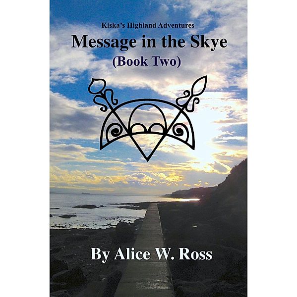 Message in the Skye (Kiska Highland Adventure, #2) / Kiska Highland Adventure, Alice W. Ross