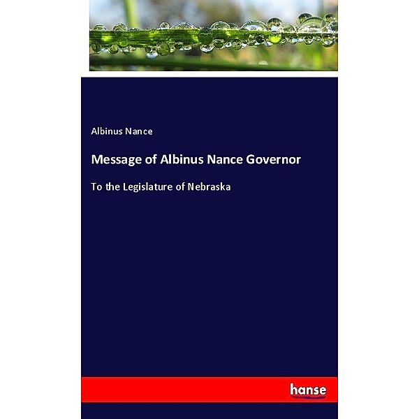 Message of Albinus Nance Governor, Albinus Nance