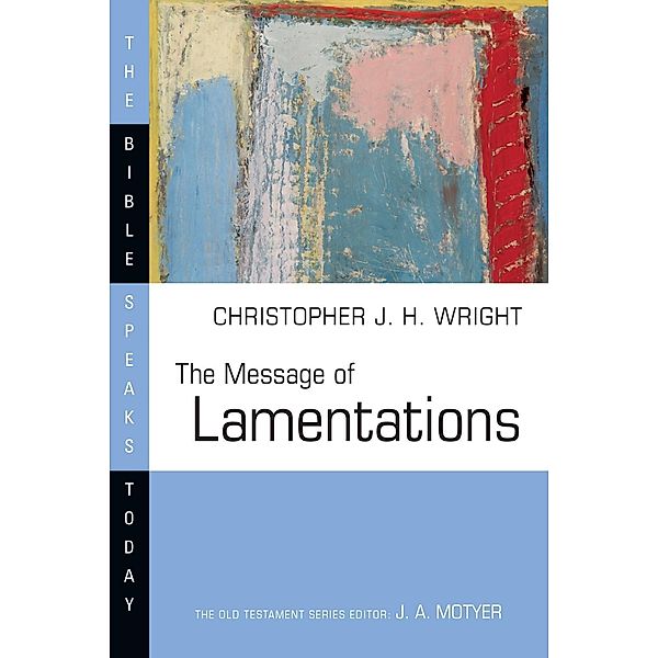 Message of Lamentations, Christopher J. H. Wright