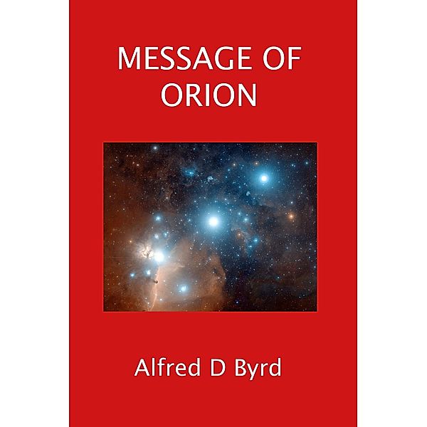 Message of Orion, Alfred D. Byrd