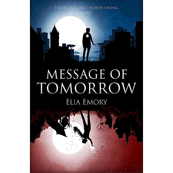 Message Of Tomorrow (Tomorrow Trilogy, #1) / Tomorrow Trilogy, Elia Emory