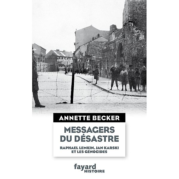 Messagers du désastre / Divers Histoire, Annette Becker