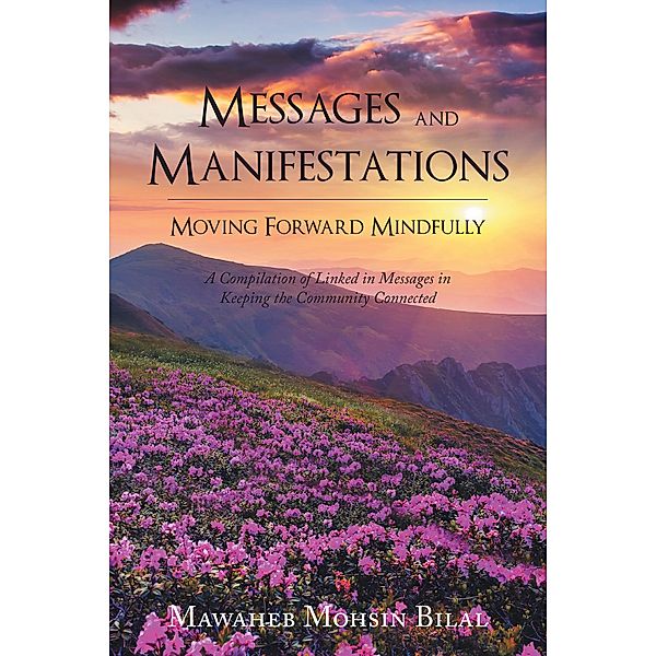 Messages and Manifestations Moving Forward Mindfully, Mawaheb Mohsin Bilal