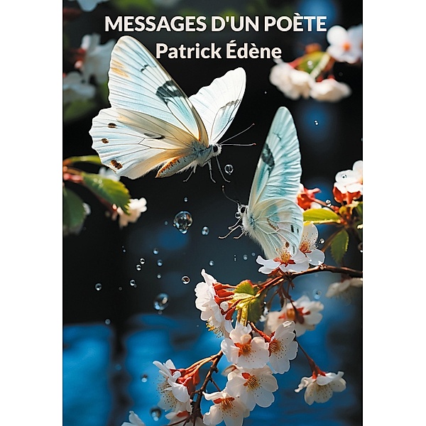 Messages d'un poète, Patrick Edène