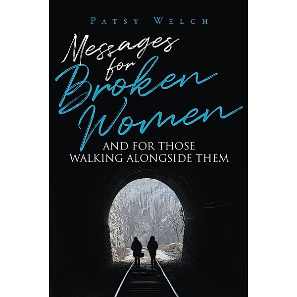 Messages for Broken Women and for Those Walking Alongside Them, Patsy Welch