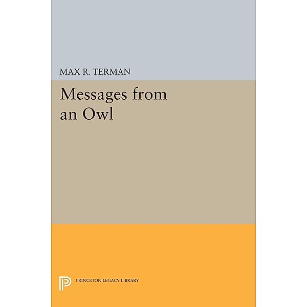 Messages from an Owl / Princeton Legacy Library Bd.326, Max R. Terman