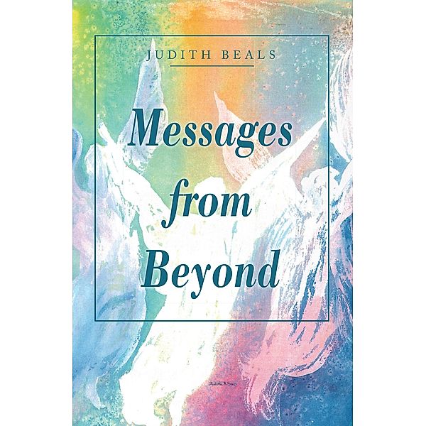 Messages from Beyond, Judith Beals