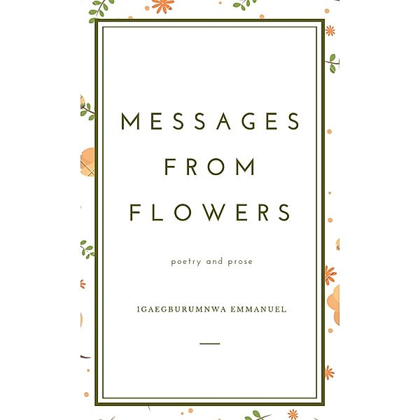 Messages from Flowers, Igaegburumnwa Emmanuel