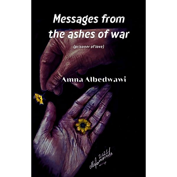 Messages from the Ashes of War, Amna Albedwawi