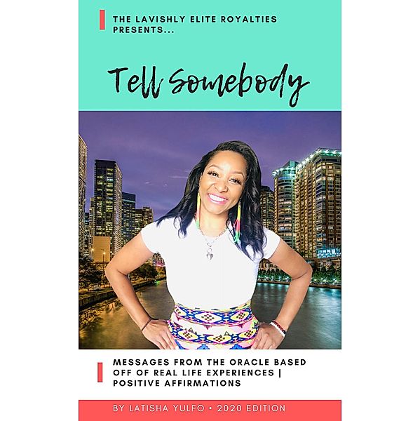 Messages from the Oracle Based off of Real Life Experiences: Tell Somebody (Messages from the Oracle Based off of Real Life Experiences), Latisha Yulfo