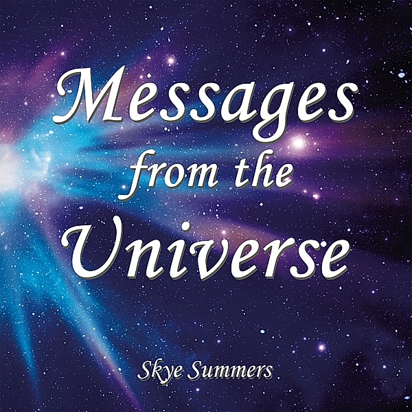 Messages from the Universe, Skye Summers