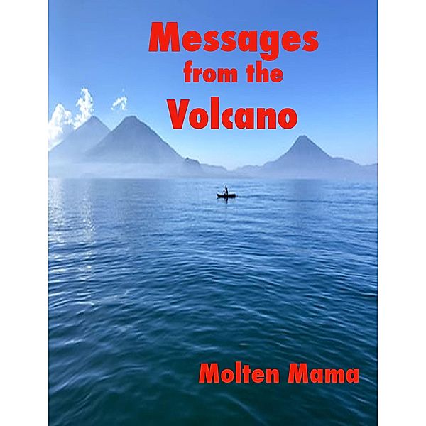 Messages from the Volcano, Molten Mama