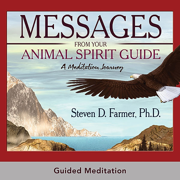 Messages From Your Animal Spirit Guides, Steven D. Farmer Ph.D.