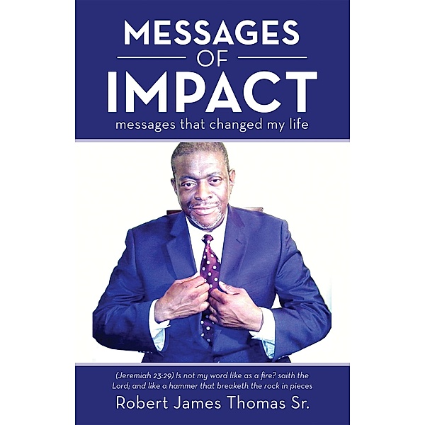 MESSAGES OF IMPACT, Robert James Thomas Sr.