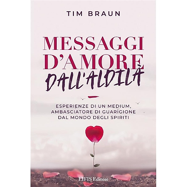 Messaggi d'Amore dall'Aldilà / Life Bd.1, Tim Braun