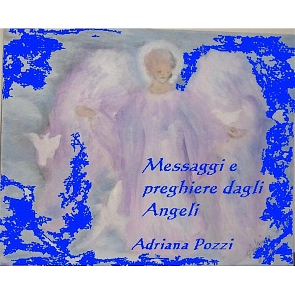 Messaggi e preghiere dagli angeli, Adriana Pozzi