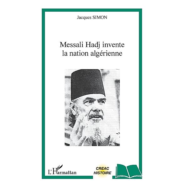 Messali Hadj invente la nation algerienne, Simon Jacques Simon