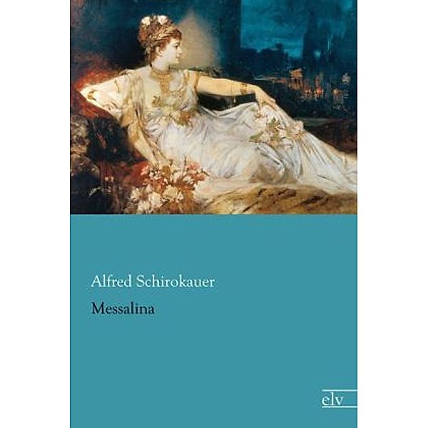 Messalina, Alfred Schirokauer