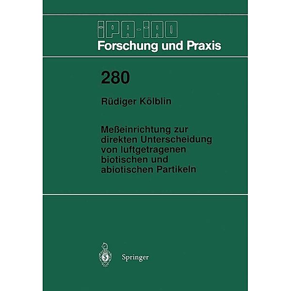 Messeinrichtung zur direkten Unterscheidung von luftgetragenen biotischen und abiotischen Partikeln / IPA-IAO - Forschung und Praxis Bd.280, Rüdiger Kölblin