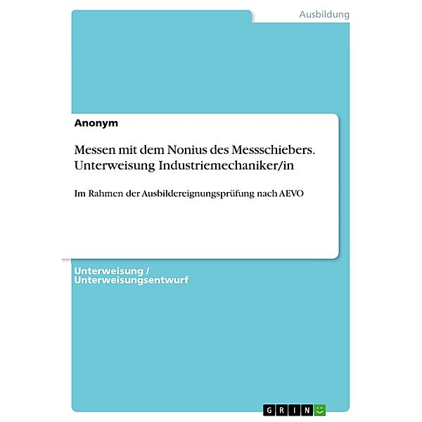 Messen mit dem Nonius des Messschiebers. Unterweisung Industriemechaniker/in