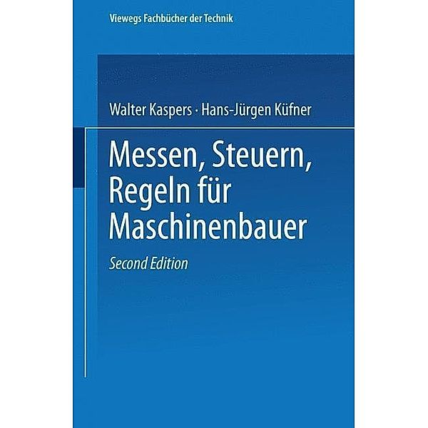 Messen Steuern Regeln / Viewegs Fachbücher der Technik, Walter Kaspers