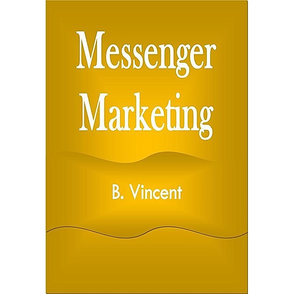 Messenger Marketing, B. Vincent