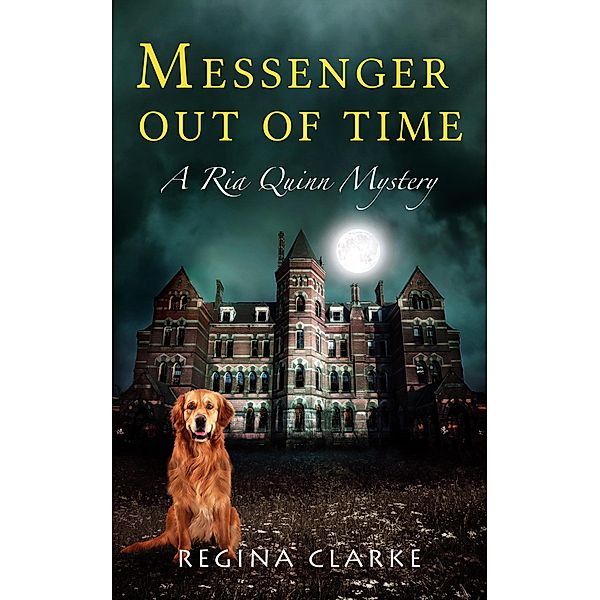 Messenger Out of Time (Ria Quinn Mysteries, #2) / Ria Quinn Mysteries, Regina Clarke