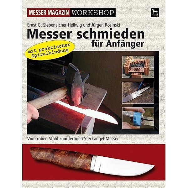 Messer Magazin Workshop / Messer schmieden für Anfänger, Ernst G. Siebeneicher-Hellwig, Jürgen Rosinski