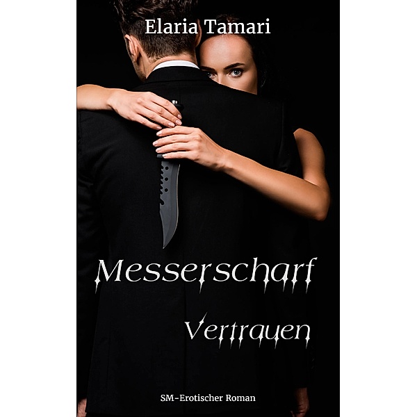 Messerscharf - Vertrauen / Messerscharf Bd.2, Elaria Tamari