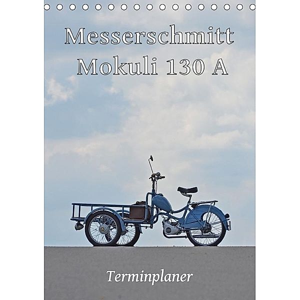 Messerschmitt Mokuli 130 A - Terminplaner (Tischkalender 2017 DIN A5 hoch), Ingo Laue