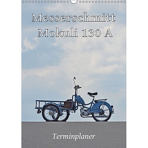 Messerschmitt Mokuli 130 A - Terminplaner (Wandkalender 2018 DIN A3 hoch), Ingo Laue