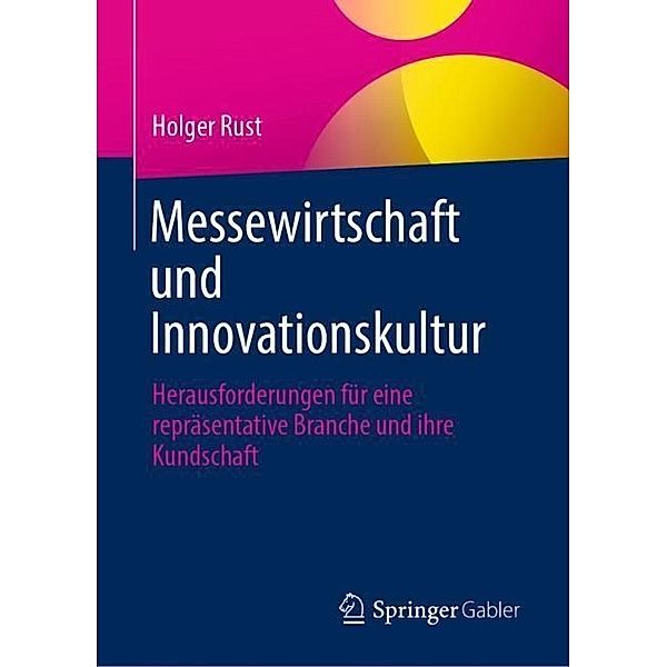 Messewirtschaft und Innovationskultur, Holger Rust