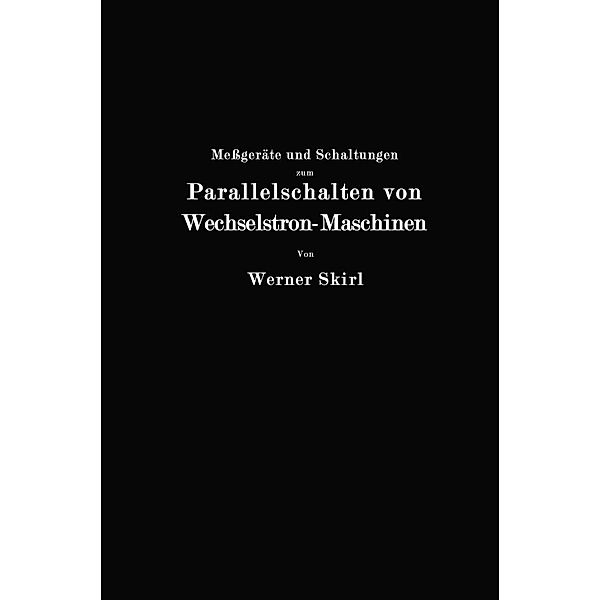 Meßgeräte und Schaltungen zum Parallelschalten von Wechselstrom-Maschinen, Werner Skirl