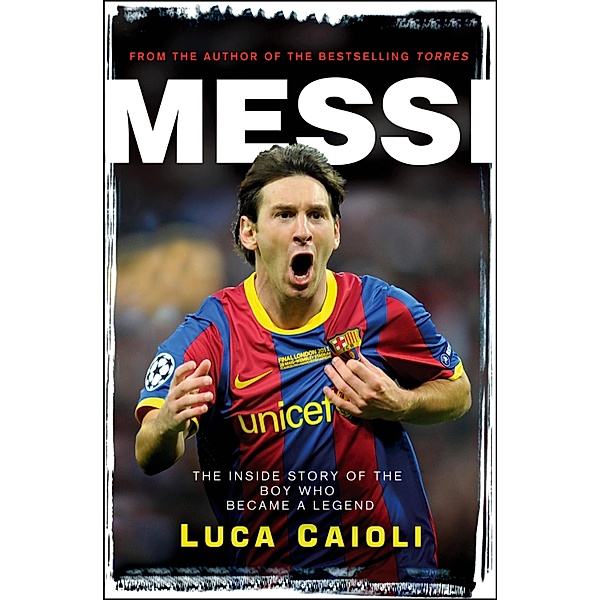 Messi - 2013 Edition / Luca Caioli, Luca Caioli