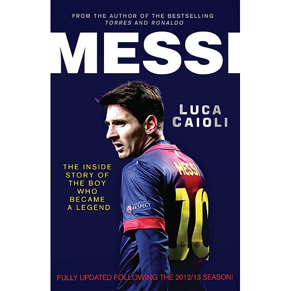 Messi - 2014 Updated Edition / Luca Caioli, Luca Caioli