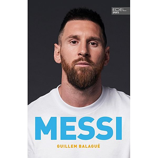 MESSI. Die ultimative Biografie des Weltmeisters, Guillem Balagué