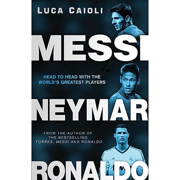 Messi, Neymar, Ronaldo / Luca Caioli, Luca Caioli