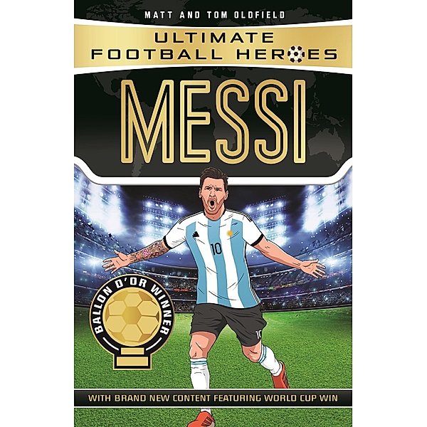 Messi (Ultimate Football Heroes - the No. 1 football series) / Ultimate Football Heroes Bd.3, Matt & Tom Oldfield, Ultimate Football Heroes