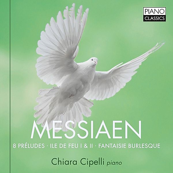 Messiaen:8 Preludes,Ile De Fue I& Ii, Chiara Cipelli
