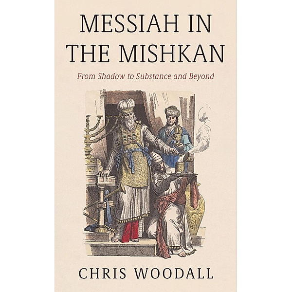 Messiah in the Mishkan, Chris Woodall