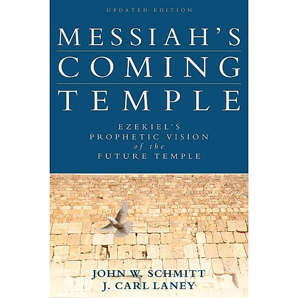 Messiah's Coming Temple, John W. Schmitt